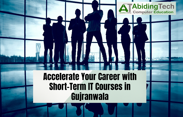 Accelerate Your Career with Short-Term IT Courses in Gujranwala