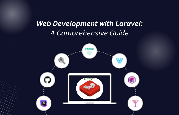 Web Development with Laravel: A Comprehensive Guide